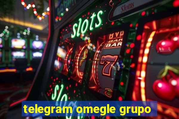 telegram omegle grupo